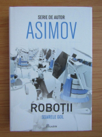 Isaac Asimov - Robotii. Soarele gol