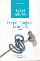 Isabel Allende - Despre dragoste si umbra