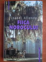 Isabel Allende - Fiica norocului