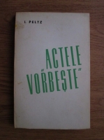 Isac Peltz - Actele vorbeste