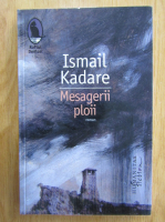 Ismail Kadare - Mesagerii ploii