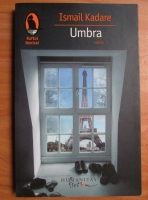 Ismail Kadare - Umbra