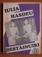Iulia Hasdeu - Destainuiri (versuri)