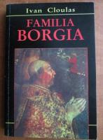 Ivan Cloulas - Familia Borgia