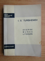 Ivan Sergheevici Turgheniev - Despre munca literara