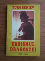 Ivan Sergheevici Turgheniev - Eroismul dragostei