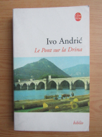 Ivo Andric - Le Pont sur la Drina