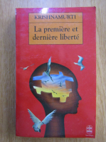 J. Krishnamurti - La premiere et derniere liberte
