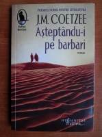J. M. Coetzee - Asteptandu-i pe barbari
