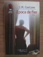 J. M. Coetzee - Epoca de fier