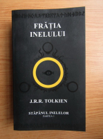 J. R. R. Tolkien - Fratia inelului. Stapanul inelelor, volumul 1