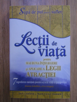 Jack Canfield, Mark Victor Hansen - Supa de pui pentru suflet. Lectii de viata pentru mai buna intelegere si aplicare a legii atractiei