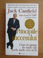 Jack Canfield - Principiile succesului. Cum sa ajungi de unde esti acolo unde vrei sa fii