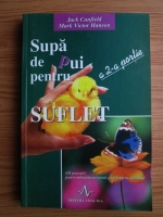 Jack Canfield - Supa de pui pentru suflet, a 2-a portie. 101 povestiri pentru mangaierea inimii si inviorarea sufletului