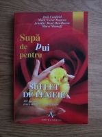 Jack Canfield - Supa de pui pentru suflet de femeie