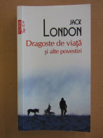 Jack London - Dragoste de viata si alte povestiri