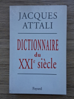 Jacques Attali - Dictionnaire du XXIe siecle