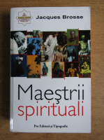 Jacques Brosse - Maestrii spiritului