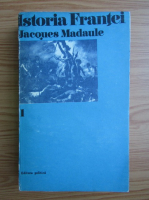 Jacques Madaule - Istoria Frantei (volumul 1)