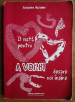 Jacques Salome - O viata pentru a vorbi despre noi insine
