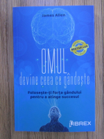 James Allen - Omul devine ceea ce gandeste