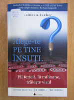 James Altucher - Alege-te pe tine insuti