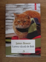 James Bowen - Lumea vazuta de Bob