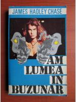 James Hadley Chase - Am lumea in buzunar