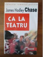 James Hadley Chase - Ca la teatru