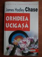 James Hadley Chase - Orhideea ucigasa