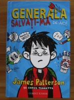 James Patterson - Generala, salvati-ma de-aici!