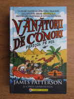 James Patterson - Vanatorii de comori, pericol pe Nil