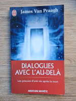 James Van Praagh - Dialogues avec l'au-dela. Les preuves d'une vie apres la mort