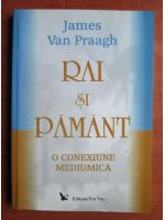 James Van Praagh - Rai si pamant. O conexiune mediumica