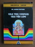 Janine Fontaine - Cele trei corpuri si cele trei lumi