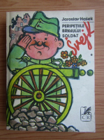 Jaroslav Hasek - Peripetiile bravului soldat (volumul 1)