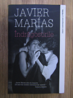 Javier Marias - Indragostirile
