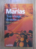 Javier Marias - Ton visage demain (volumul 1)