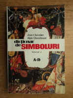 Jean Chevalier - Dictionar de simboluri (volumul 1, A-D)