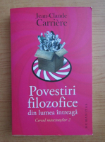 Jean Claude Carriere - Povestiri filozofice din lumea intreaga. Cercul mincinosilor