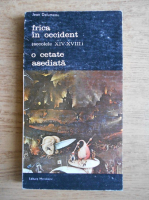 Jean Delumeau - Frica in Occident (secolele XIV-XVIII). O cetate asediata (volumul 1)