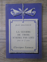 Jean Giraudoux - La guerre de troie n'aura pas lieu 