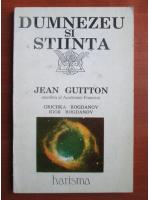Jean Guitton - Dumnezeu si stiinta
