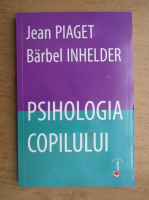 Jean Piaget, Barbel Inhelder - Psihologia copilului