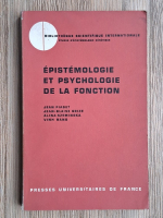 Jean Piaget - Epistemologie et psychologie de la fonction