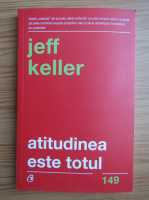 Jeff Keller - Atitudinea este totul