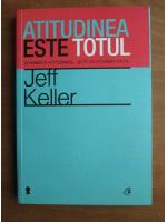 Jeff Keller - Atitudinea este totul