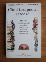 Jeffrey A. Kottler - Cand terapeutii rateaza
