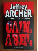 Jeffrey Archer - Cain si Abel