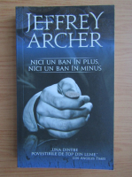 Jeffrey Archer - Nici un ban in plus, nici un ban in minus